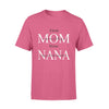 Personalized First Mom Now Nana Shirt For Grandma - Standard T-shirt