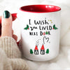 Christmas Mug I Wish You Lived Next Door Accent Mug Christmas Gift For Best Friend