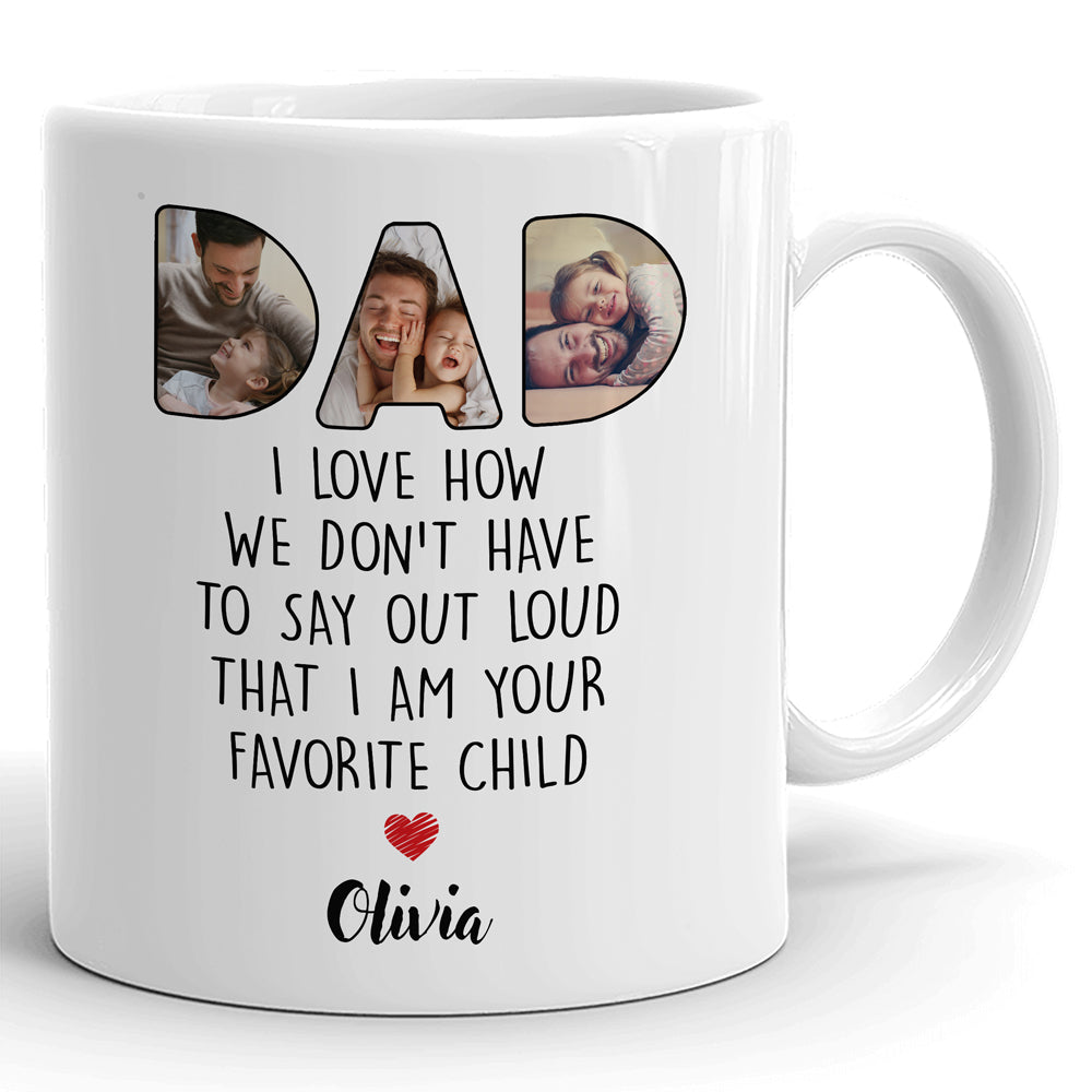 92498-Happy Father's Day Say Out Loud Favorite Child Personalized Image Mug H1