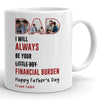 93403-Father&#39;s Day Son Financial Burnden Of Dad Red Personalized Image Mug H3