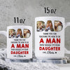 93394-Father&#39;s Day Dad Teachs Daughter Be A Man Red Personalized Image Mug H0
