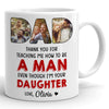 93393-Father&#39;s Day Dad Teachs Daughter Be A Man Red Personalized Image Mug H1