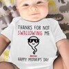 Thanks For Not Swallowing Me Baby Onesie Personalized Mother&#39;s Gift