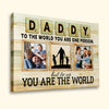 You Are The World Daddy Canvas Personalized Gift For Dad