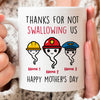 Thanks For Not Swallowing Us Mug Funny Personalized Gift for Mom